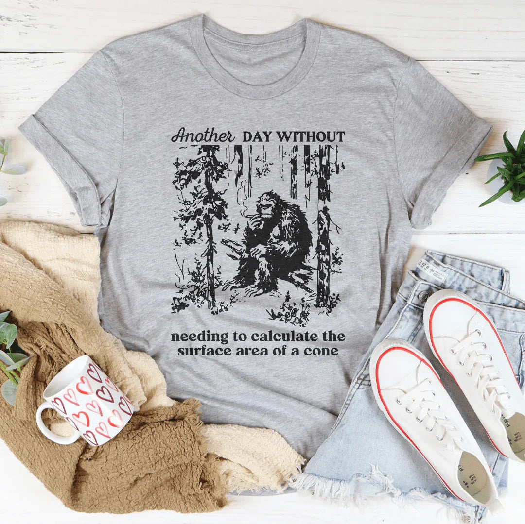 Teacher Humor Short-Sleeve Tee – "Another Day Without Calculating The Surface Area Of A Cone"