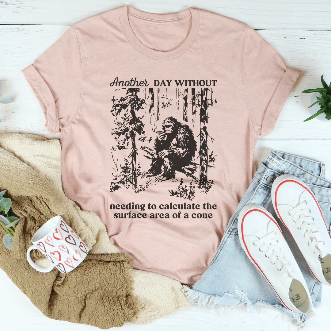 Teacher Humor Short-Sleeve Tee – "Another Day Without Calculating The Surface Area Of A Cone"