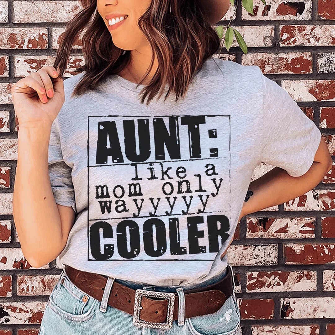 Heartfelt & Funny Auntie Top – "Aunt Like A Mom Only Cooler" Graphic Shirt