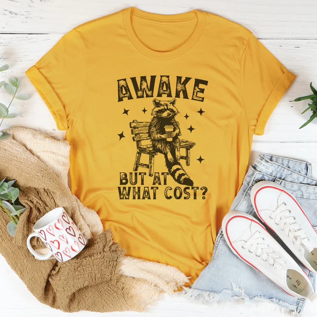Awake But At What Cost Tee