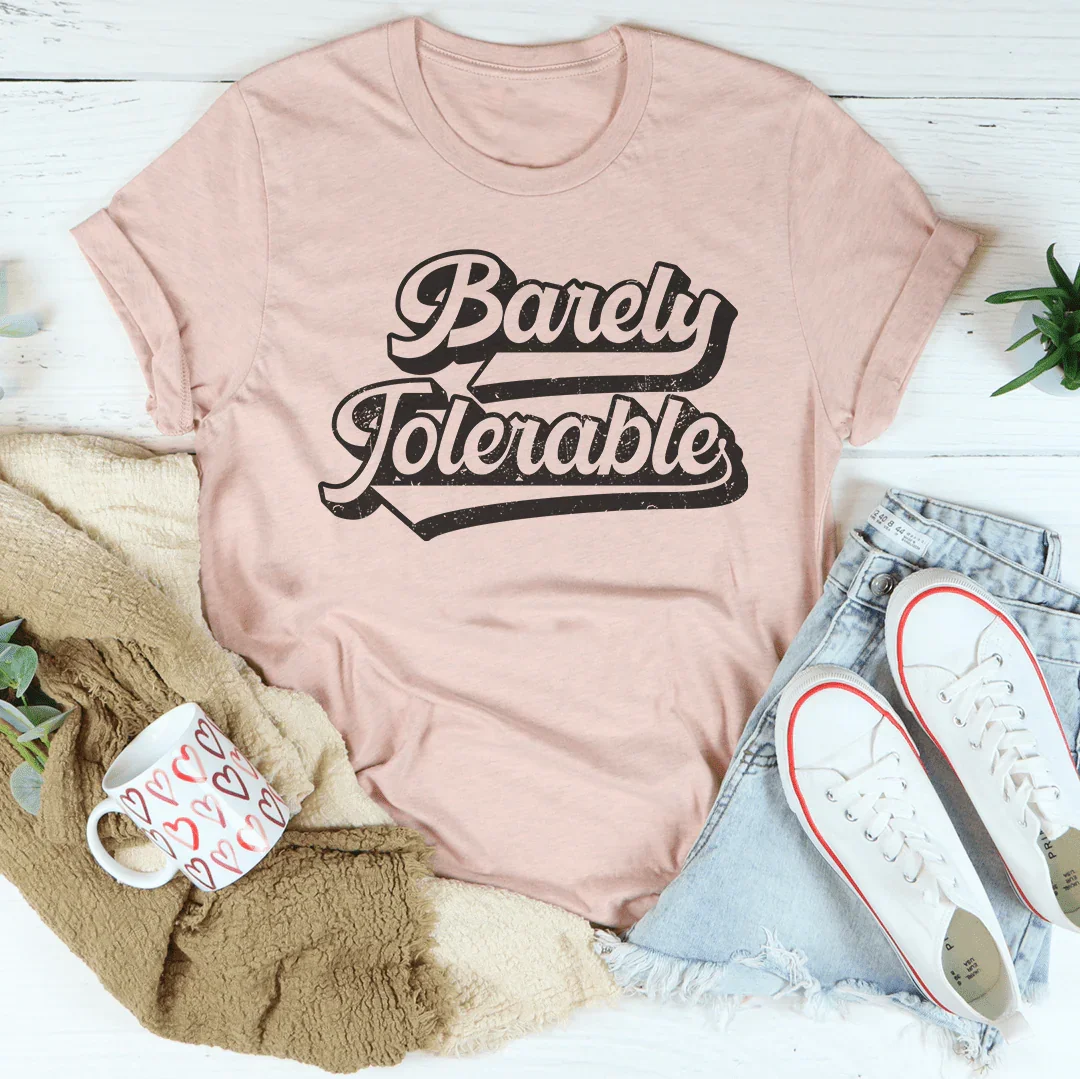 Sassy Attitude Graphic Tee – "Barely Tolerable"