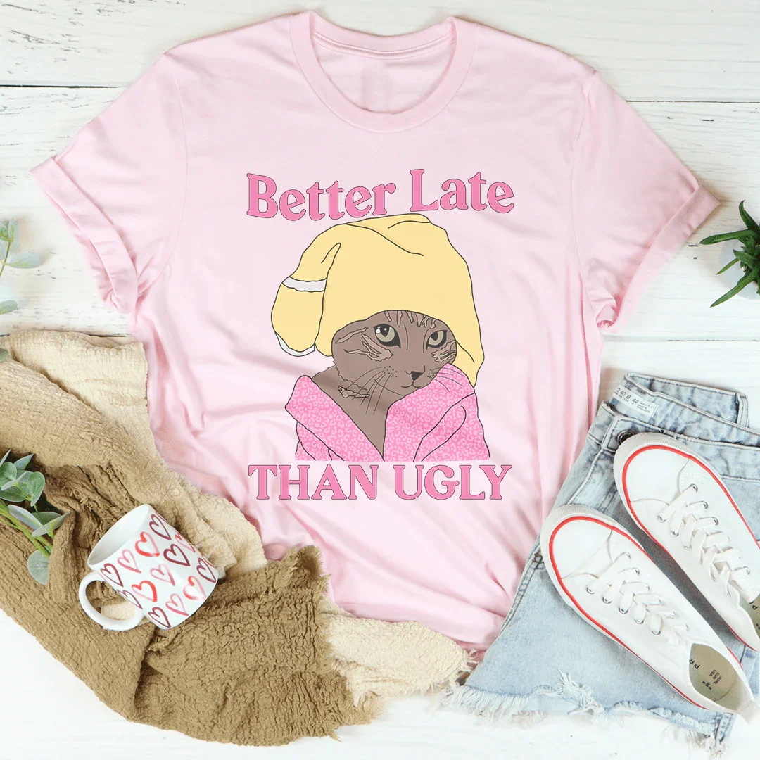Better Late Than Ugly Kitty Tee