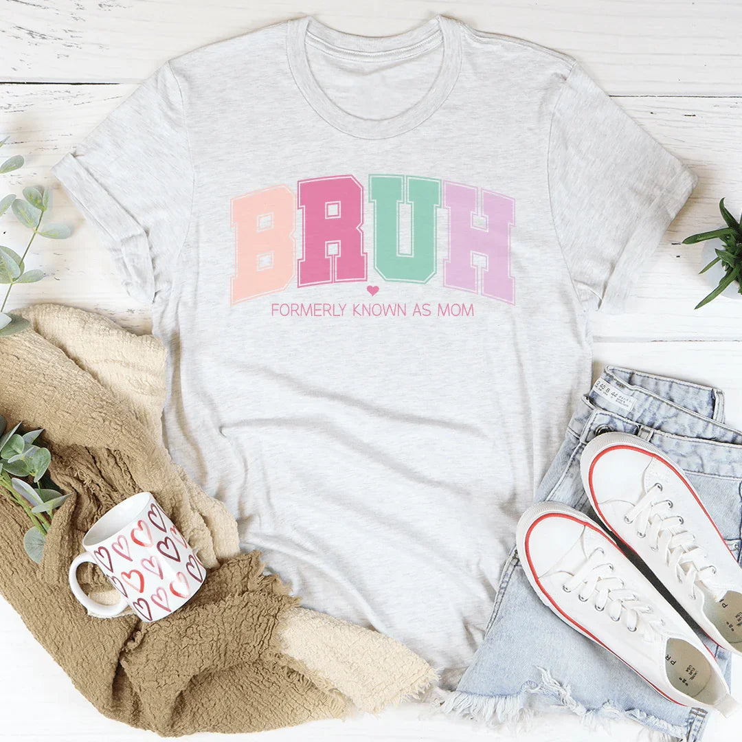 Bruh Formerly Known As Mom Tee