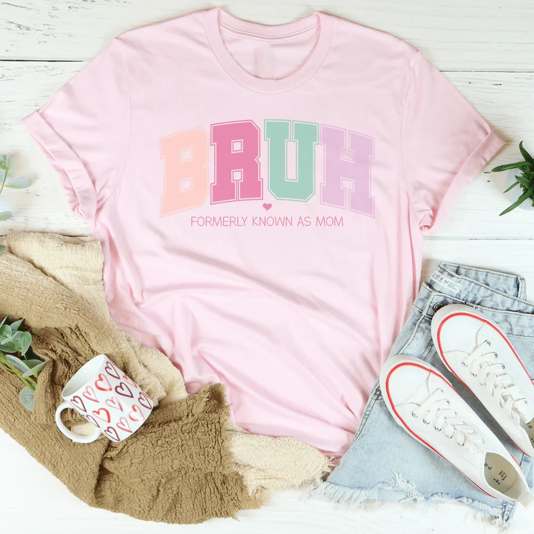 Bruh Formerly Known As Mom Tee
