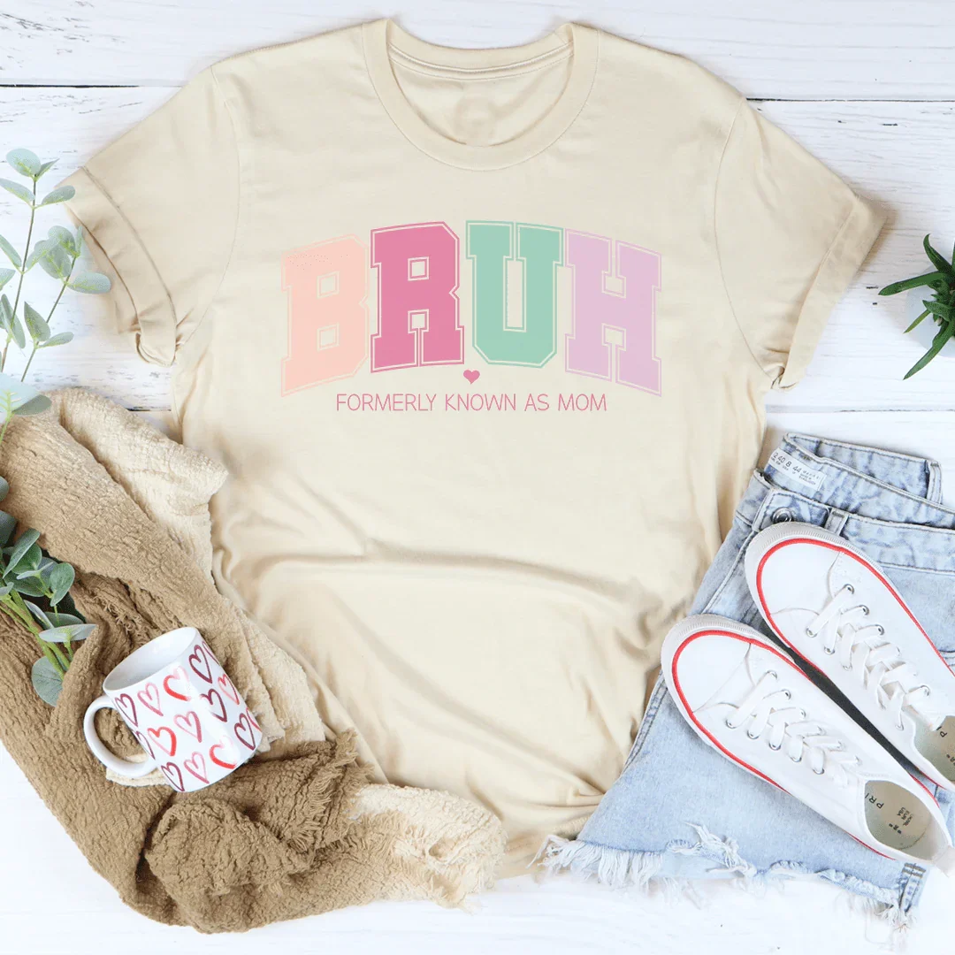 Bruh Formerly Known As Mom Tee