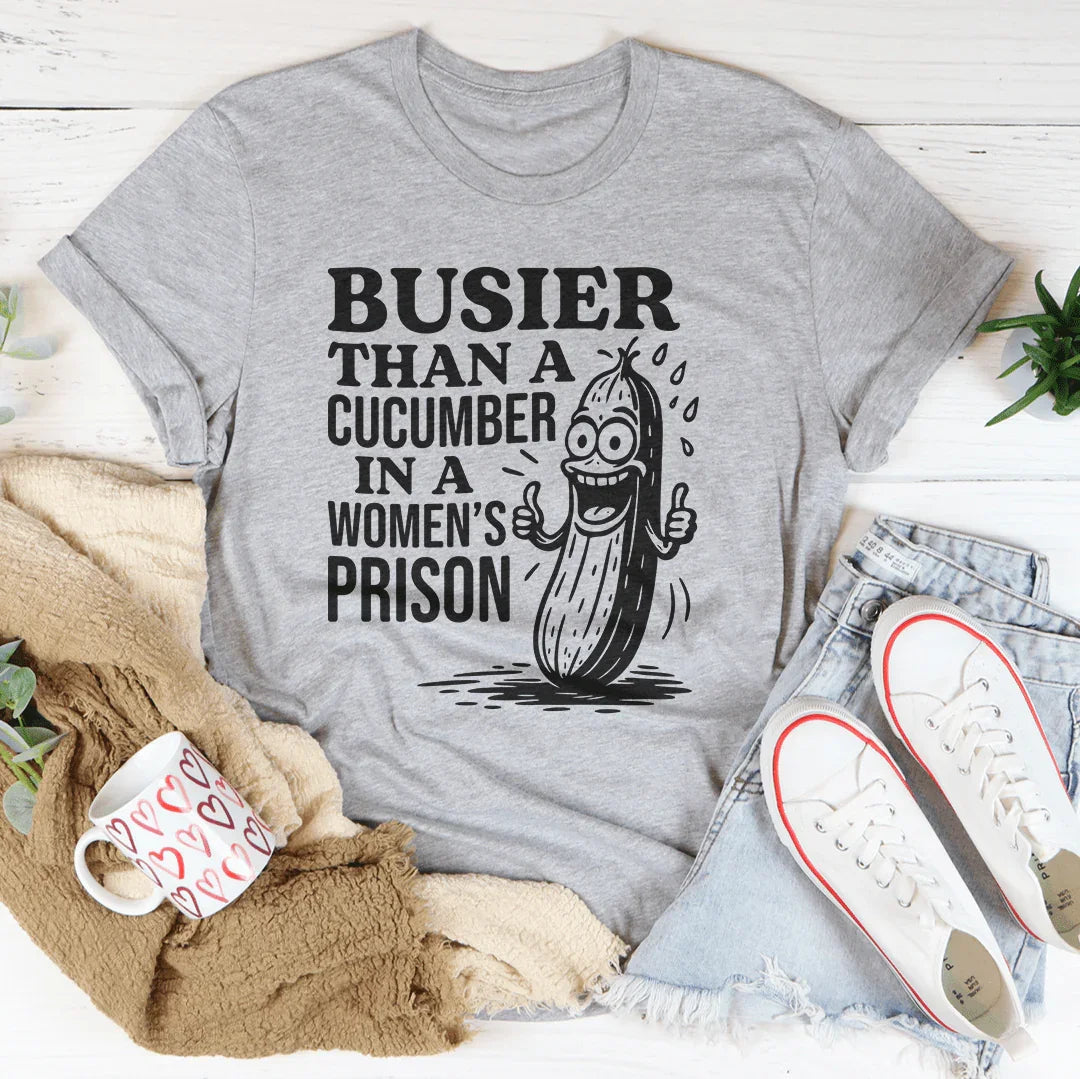 Dark Humor Casual Shirt – "Busier Than A Cucumber In A Women's Prison"