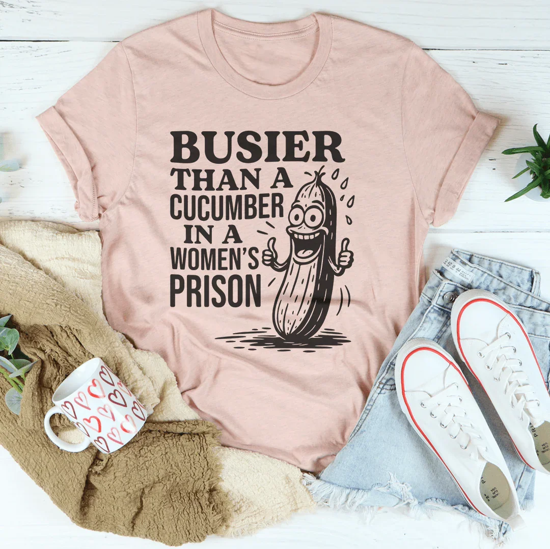 Dark Humor Casual Shirt – "Busier Than A Cucumber In A Women's Prison"