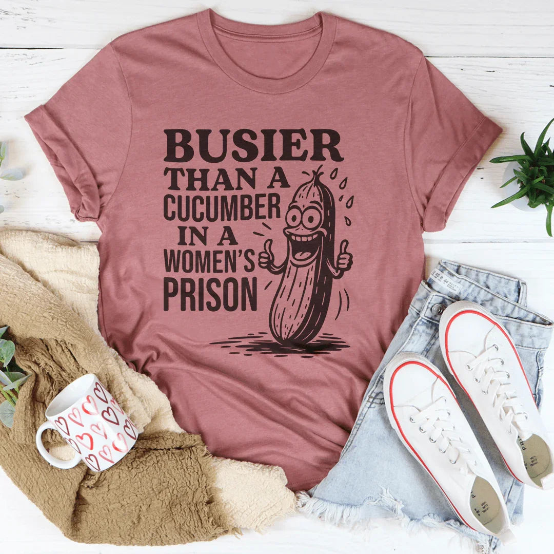 Dark Humor Casual Shirt – "Busier Than A Cucumber In A Women's Prison"