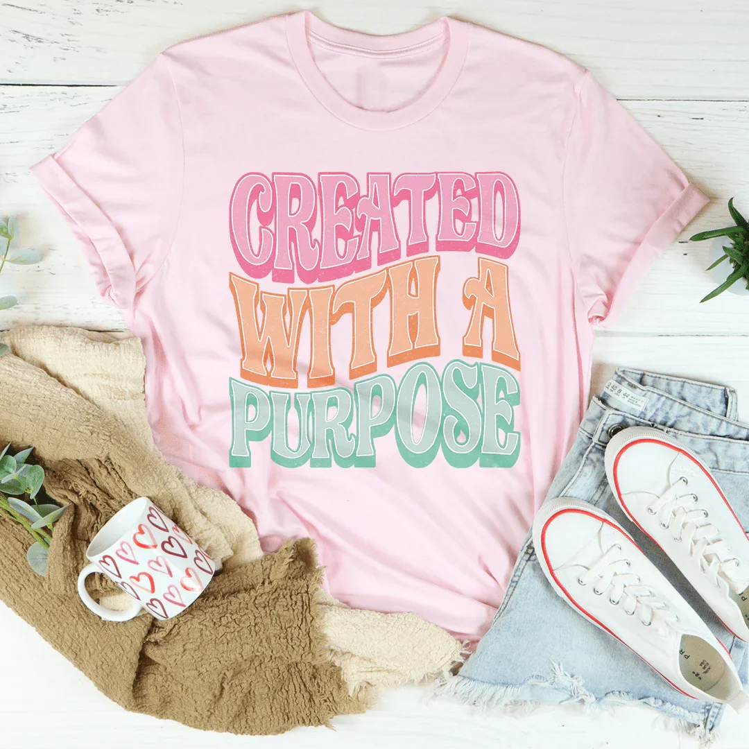Created With A Purpose Tee