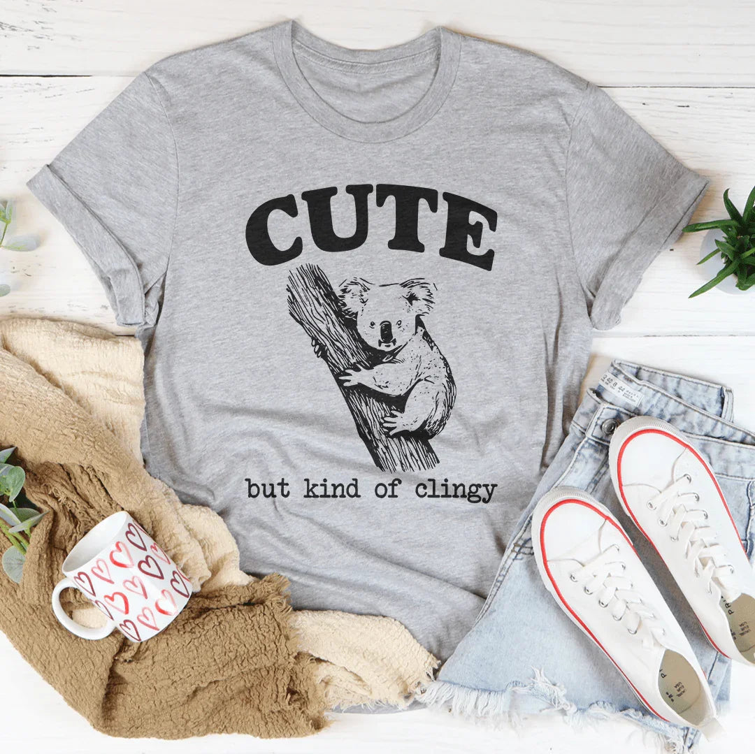 Sweet & Needy Relationship Top – "Cute But Kind Of Clingy" Graphic Tee
