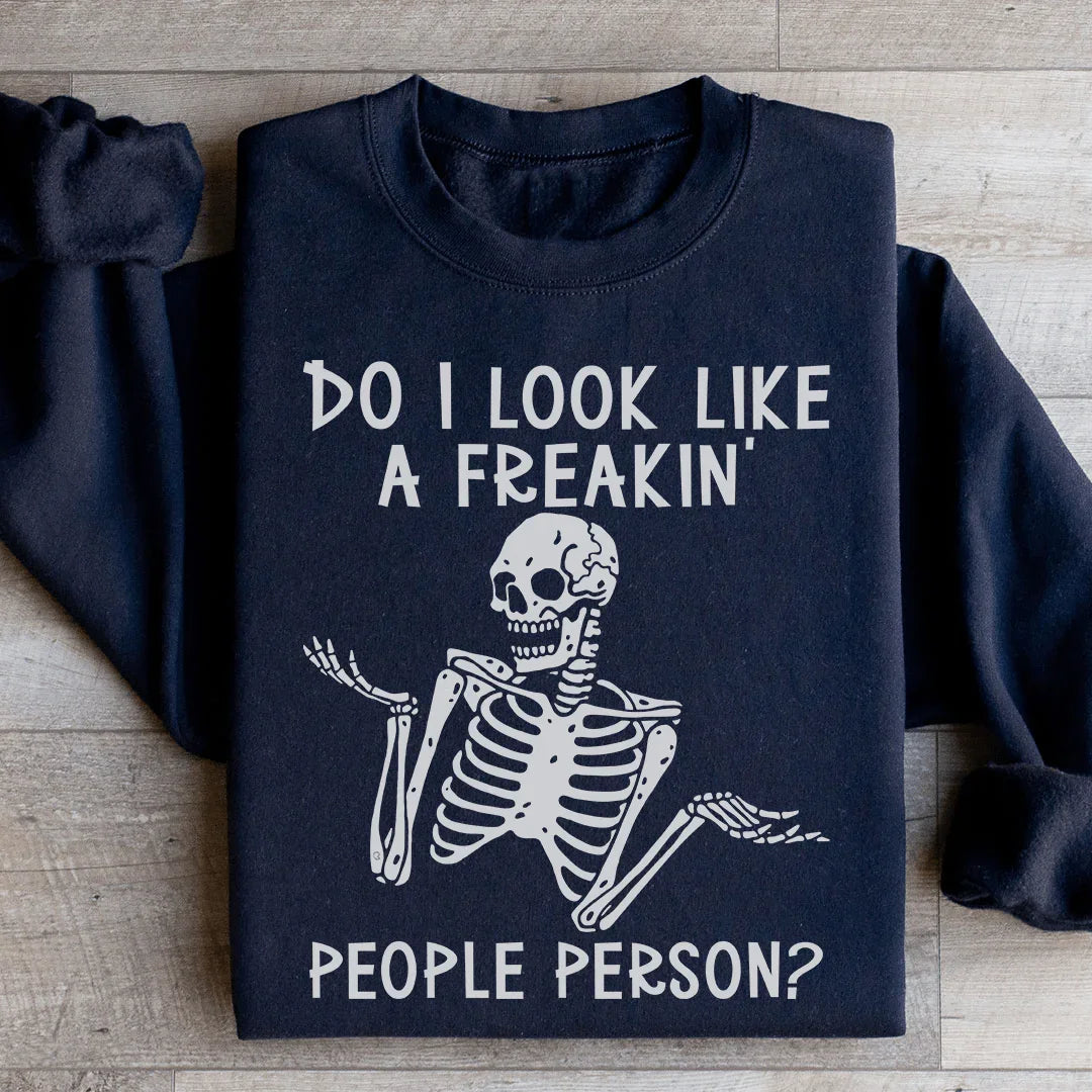 Do I Look Like A Freakin People Person Sweatshirt