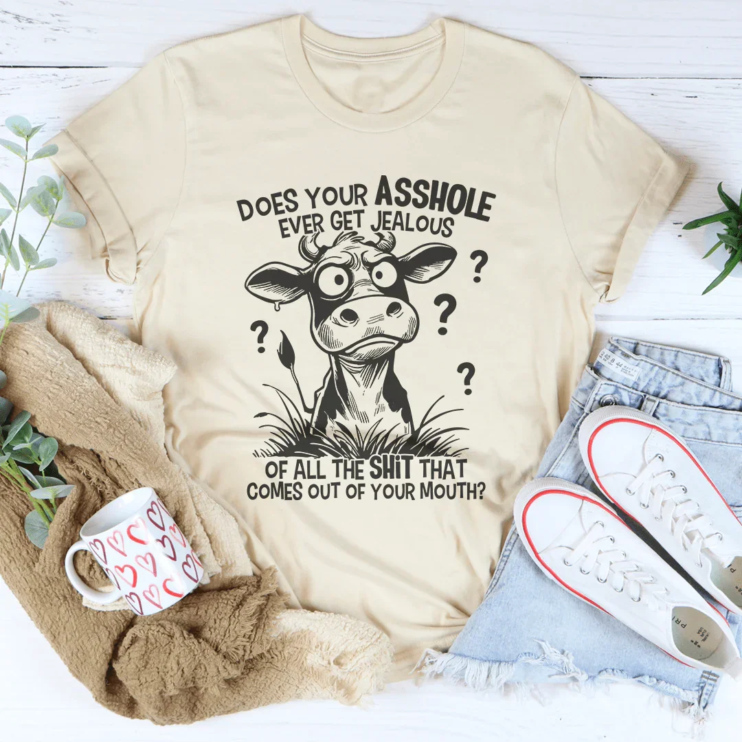 Sarcastic Comeback Quote Tee – "Does Your A-Hole Ever Get Jealous" Graphic Shirt