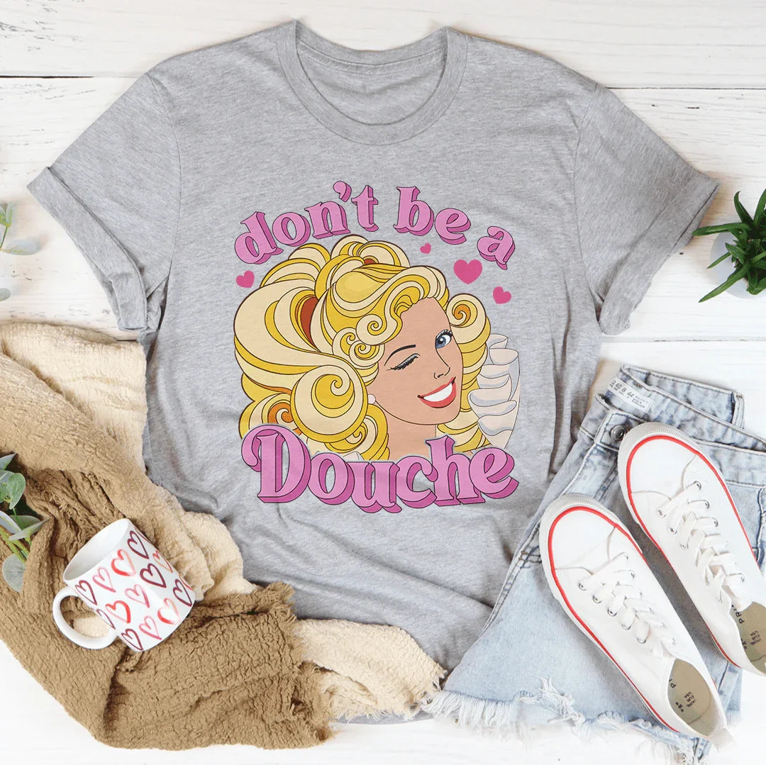 Unfiltered Manners Quote Shirt – "Don't Be A Douche" Graphic Tee