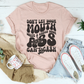 Don't Let Your Mouth Write A Check Your A* Can't Cash Tee