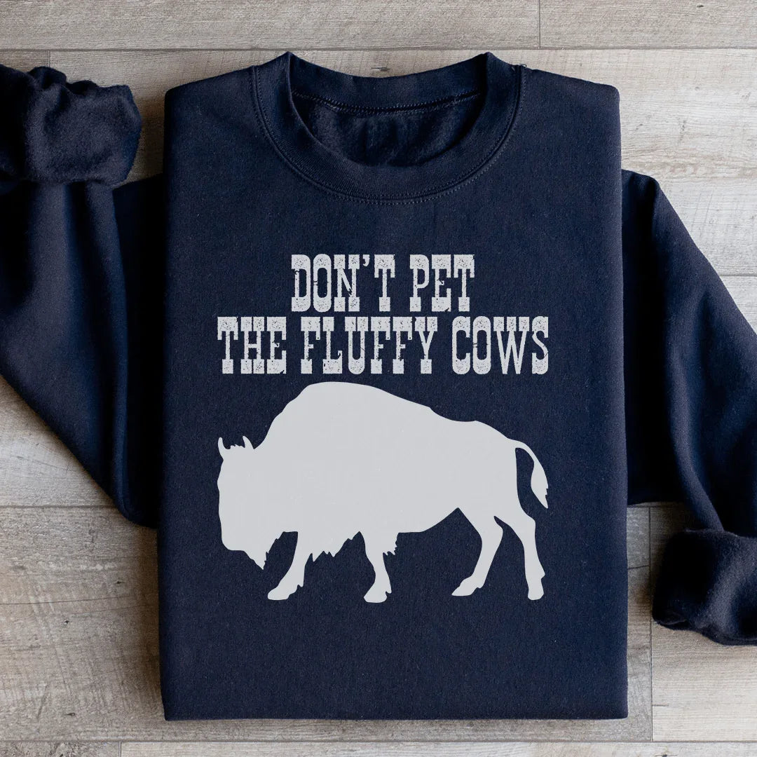 Funny Wildlife Fleece Pullover Sweatshirt – "Don't Pet The Fluffy Cows"