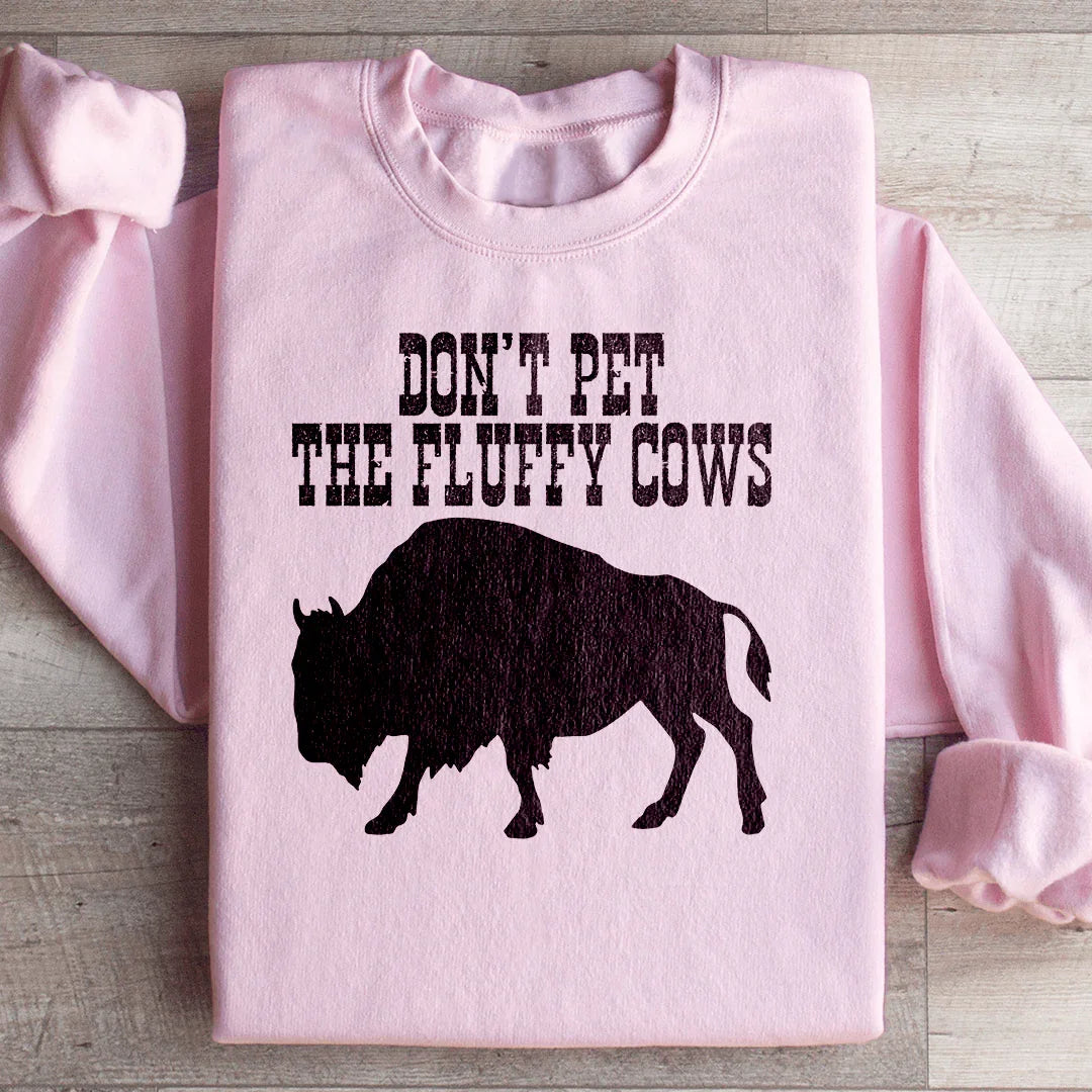 Funny Wildlife Fleece Pullover Sweatshirt – "Don't Pet The Fluffy Cows"