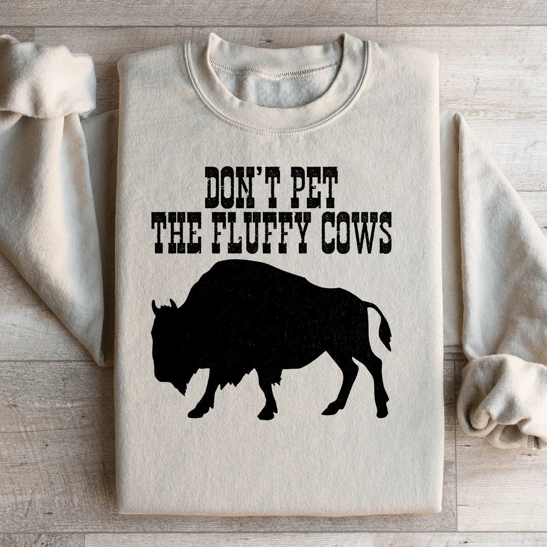 Funny Wildlife Fleece Pullover Sweatshirt – "Don't Pet The Fluffy Cows"