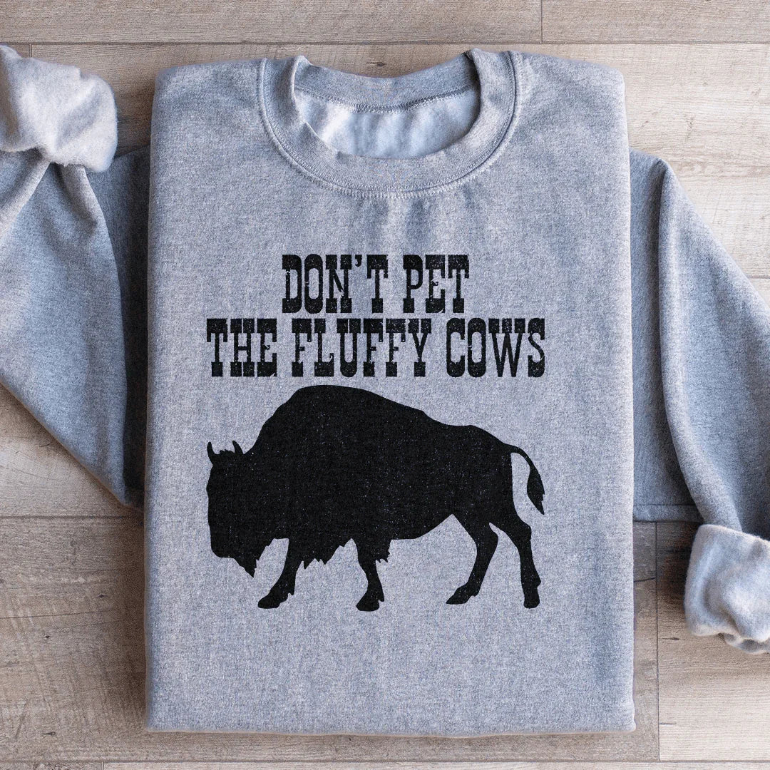 Funny Wildlife Fleece Pullover Sweatshirt – "Don't Pet The Fluffy Cows"