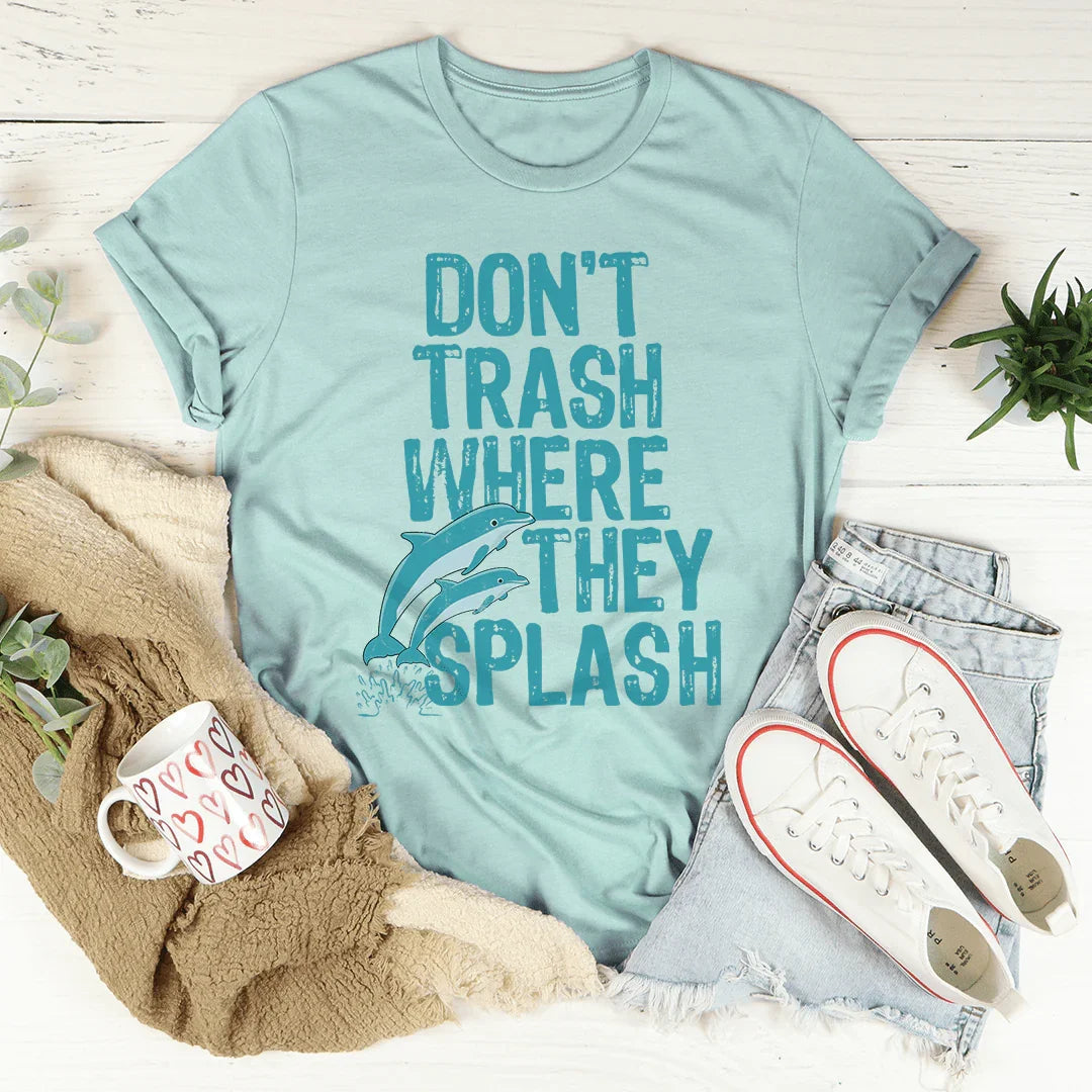 Beach Lover Everyday Top – "Don't Trash Where They Splash" Casual Shirt