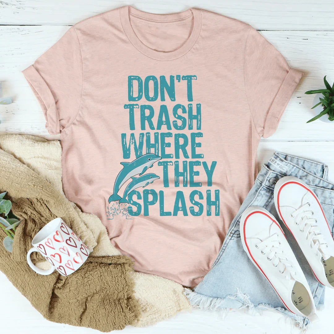 Beach Lover Everyday Top – "Don't Trash Where They Splash" Casual Shirt
