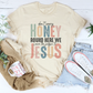Don't Worry Honey Round Here We Leave The Judgin To Jesus Tee