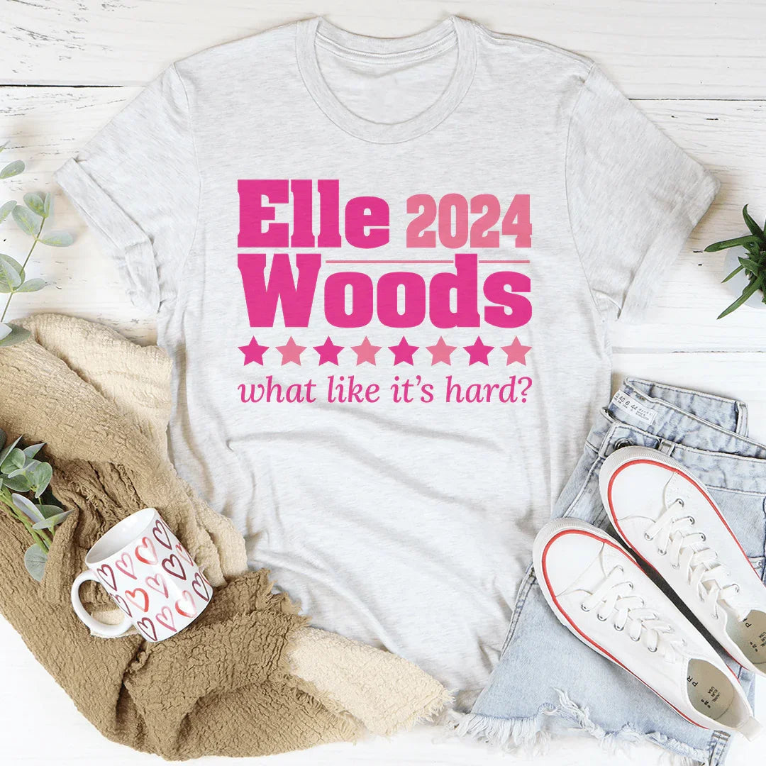 "Elle Woods 2024 What Like Its Hard" – Movie Quote Casual Shirt