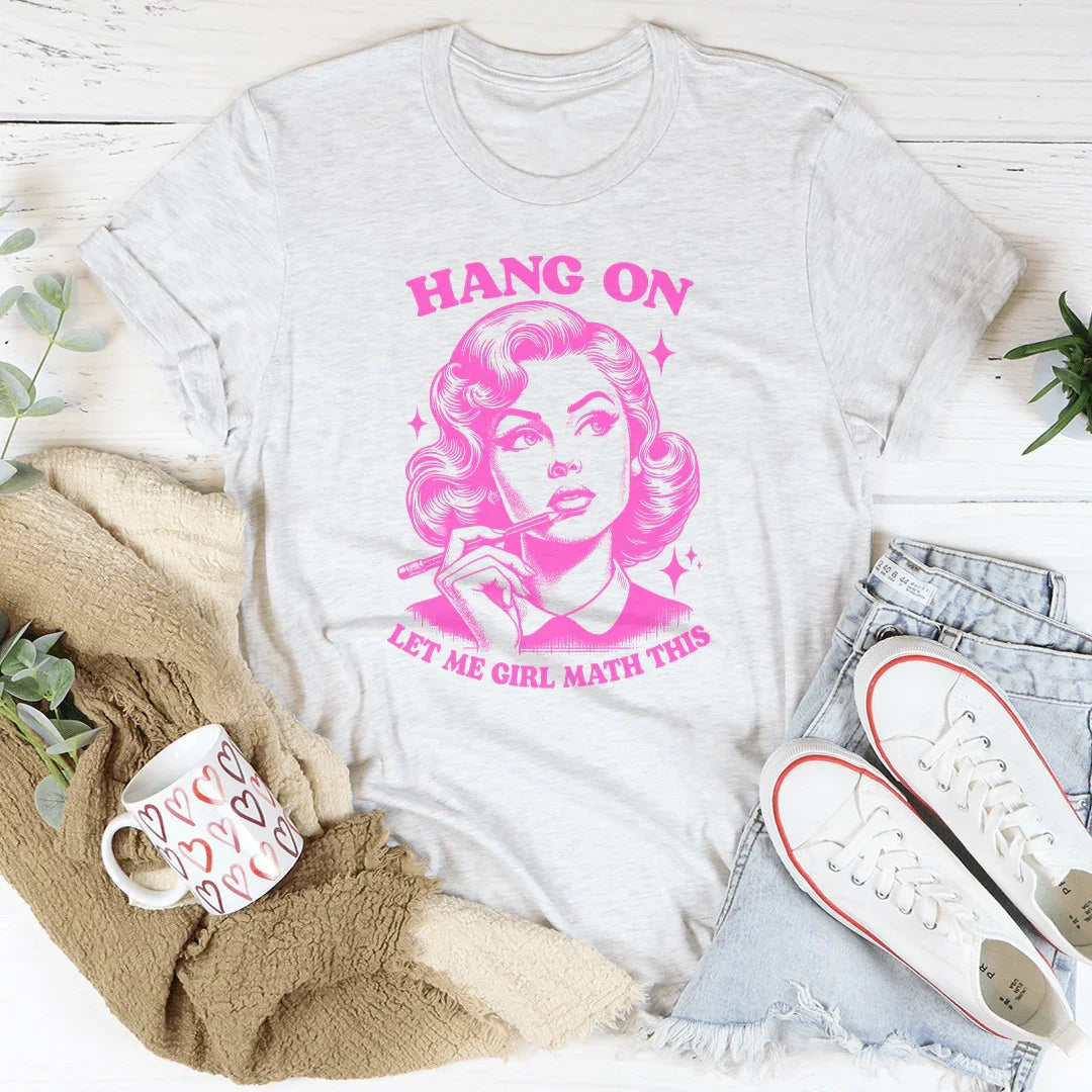 Hang On Let Me Girl Math This Tee
