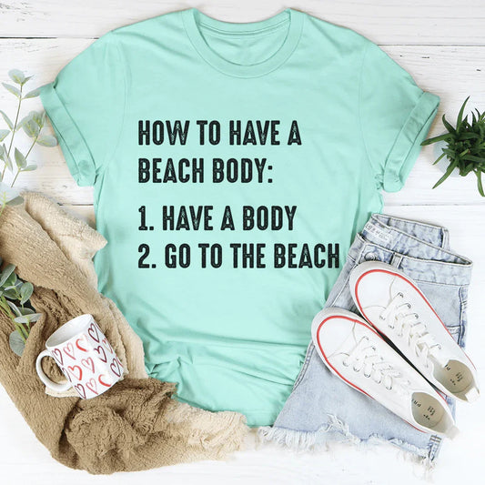 "How To Have A Beach Body" – Relatable Summer Casual Shirt