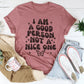 I Am A Good Person Not A Nice One Tee