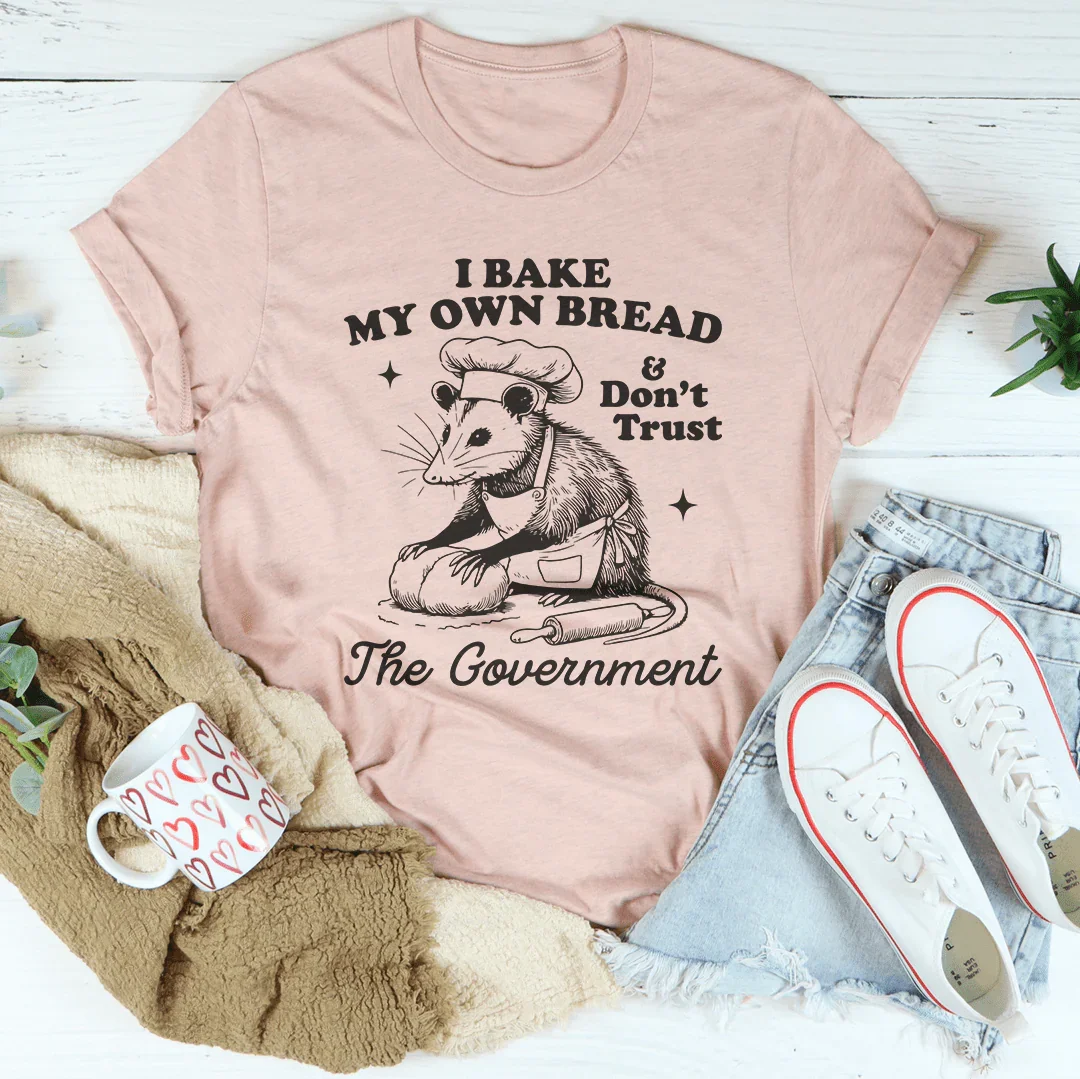 Homestead Humor Graphic Shirt – "I Bake My Own Bread And Don't Trust The Government"