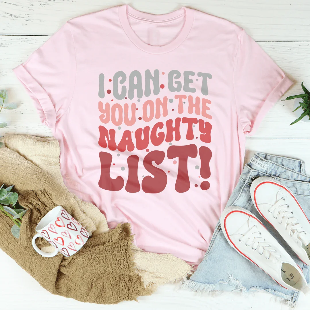 I Can Get You On The Naughty List Tee