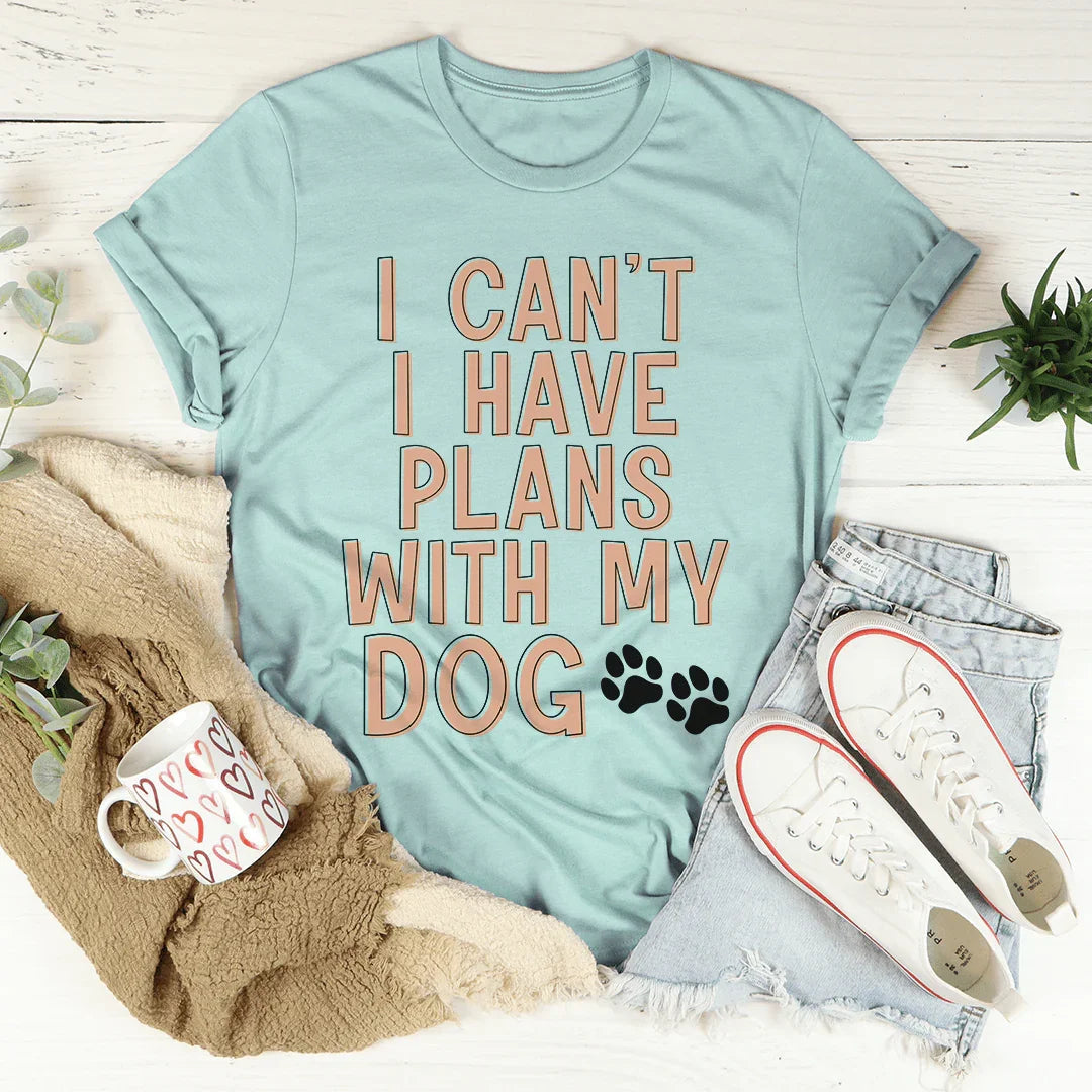 Dog Mom Gift Crewneck Tee – "I Can't I Have Plans With My Dog"