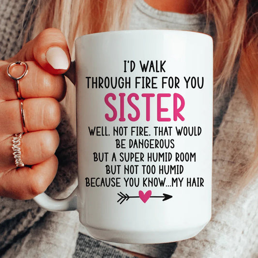 "Caminaría sobre fuego por ti, hermana" – Taza de café sarcástica para el día a día