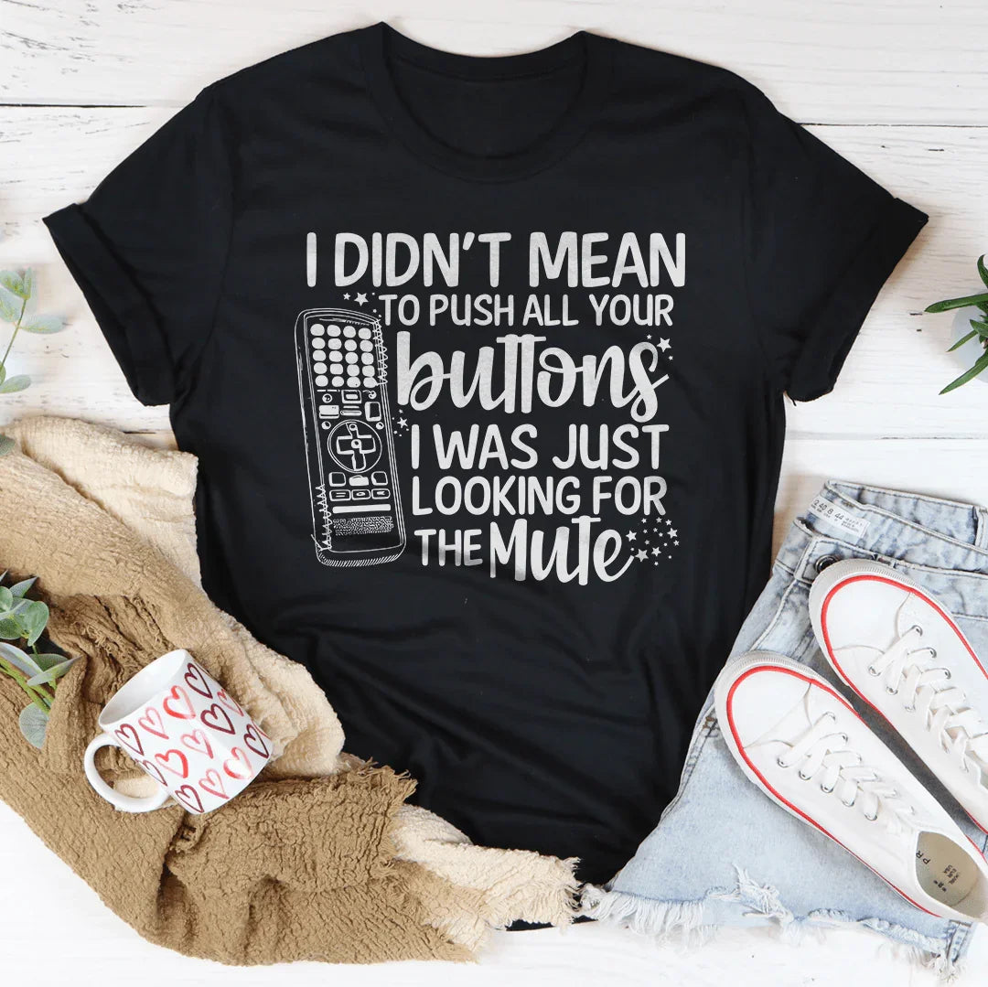 Sarcastic Quiet Time Top – "Push Your Buttons (Looking For Mute)" Tee