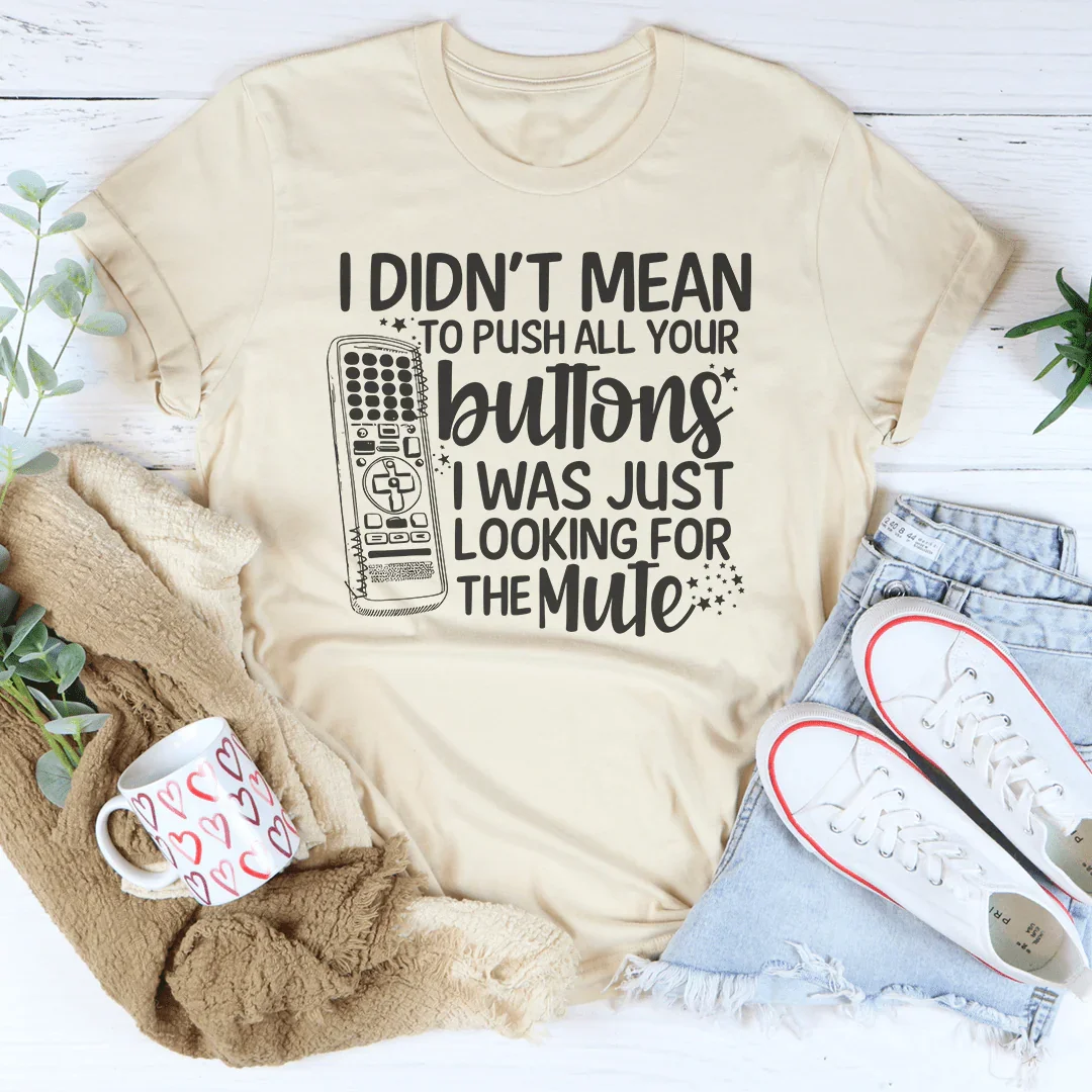 Sarcastic Quiet Time Top – "Push Your Buttons (Looking For Mute)" Tee