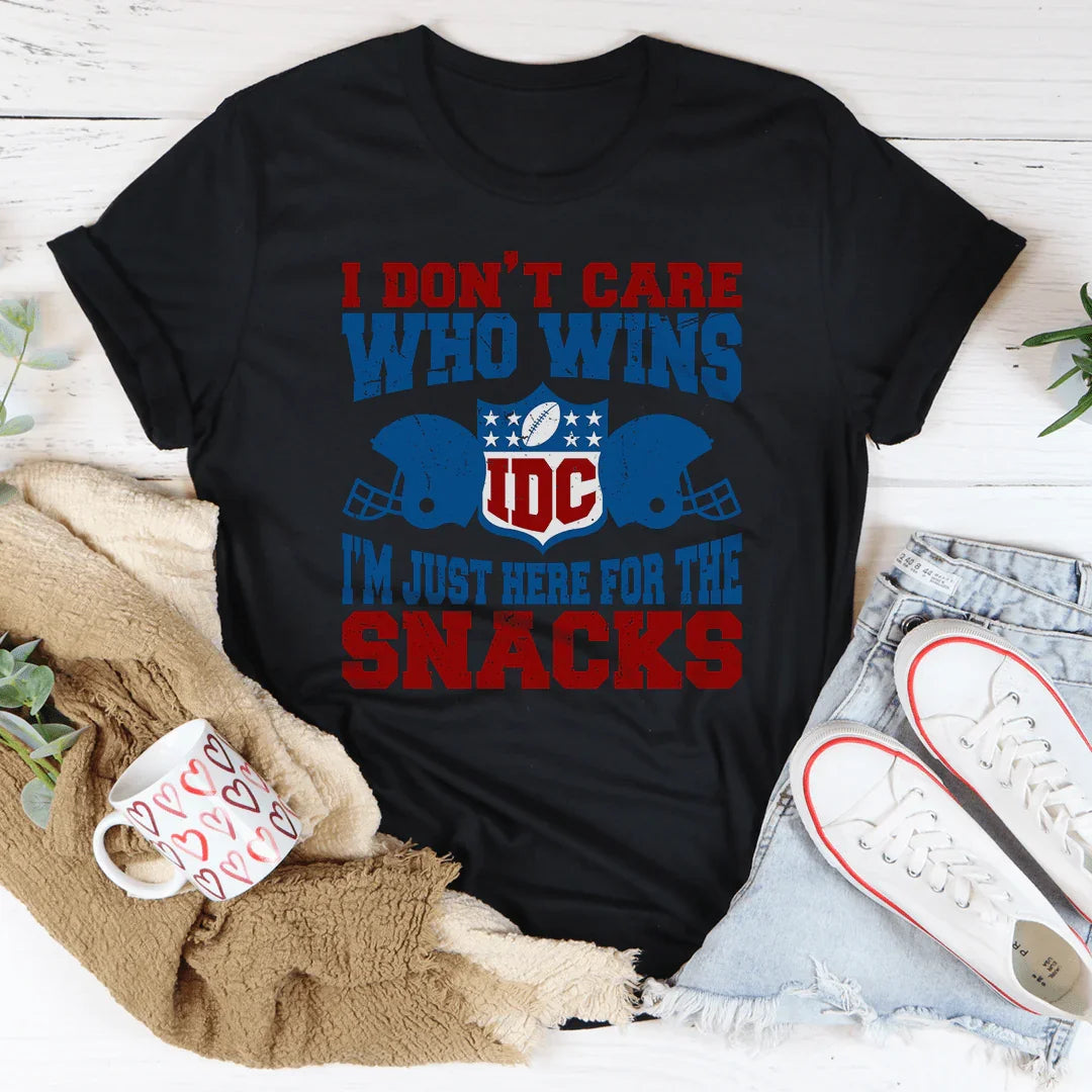 I Don't Care Who Wins I'm Just Here For The Snacks Tee