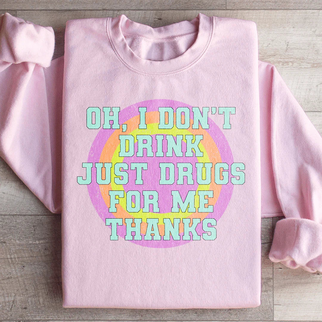 Sarcastic Sobriety Humor Pullover – "Just Drugs For Me Thanks" Fleece Sweatshirt