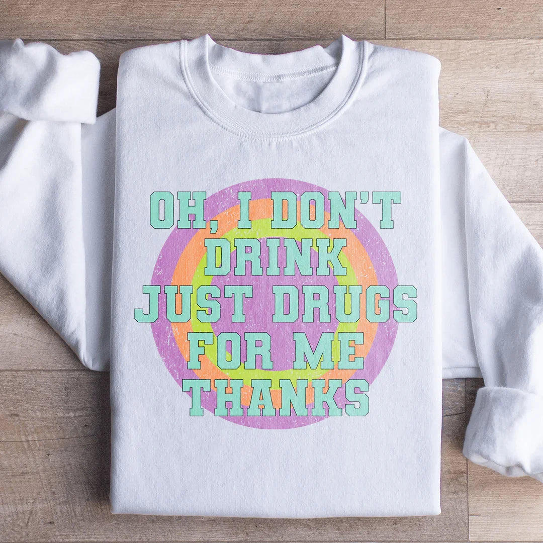 Sarcastic Sobriety Humor Pullover – "Just Drugs For Me Thanks" Fleece Sweatshirt