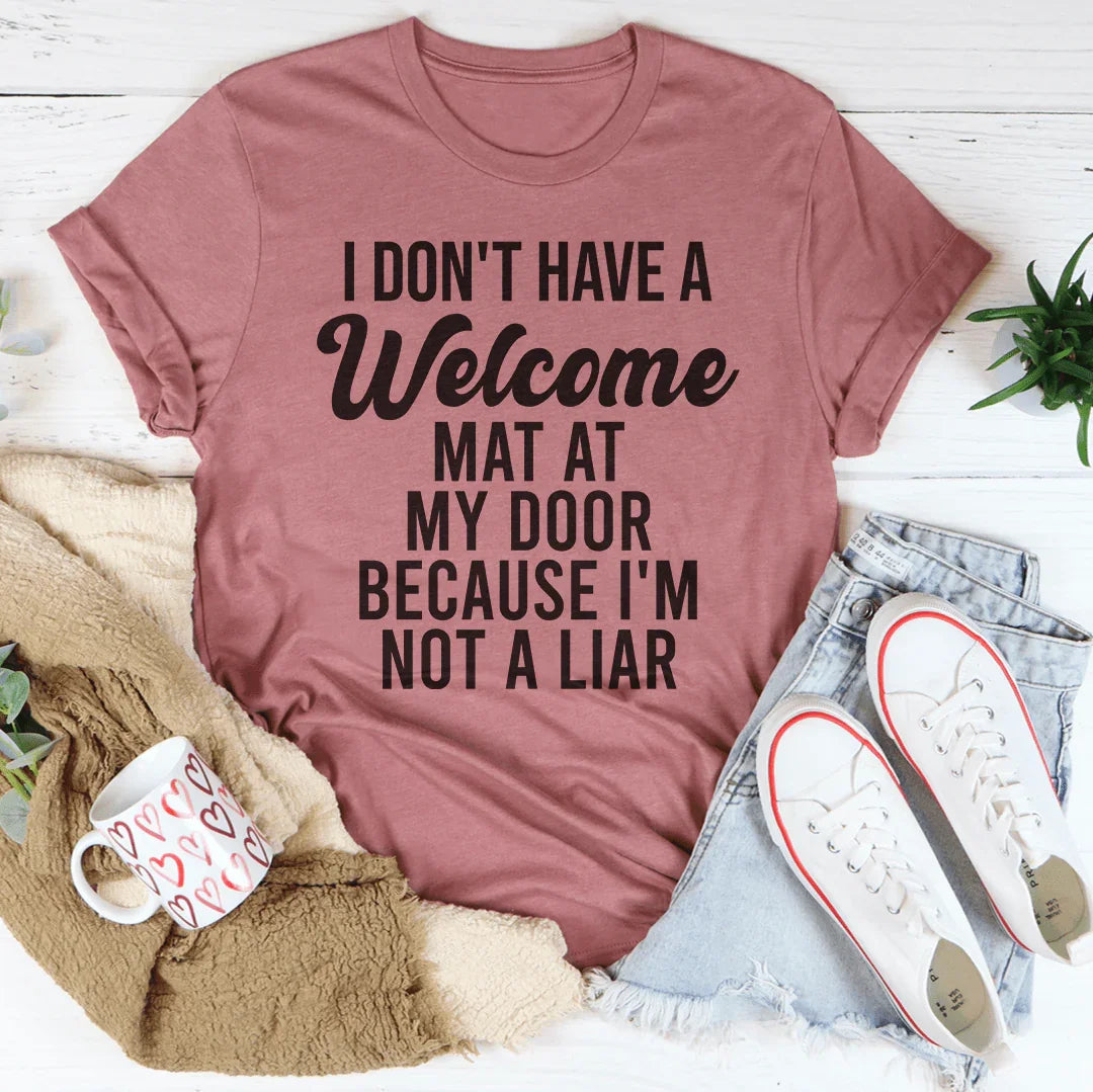 I Don't Have A Welcome Mat Tee