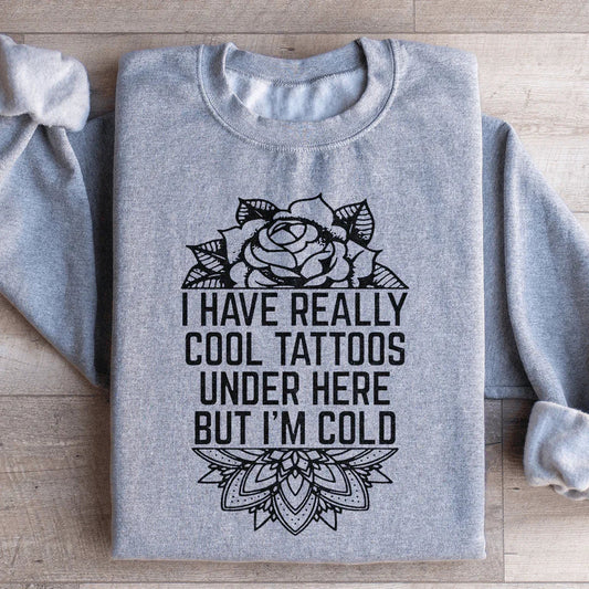 "I Have Really Cool Tattoos Under Here" Flash Art Sweatshirt