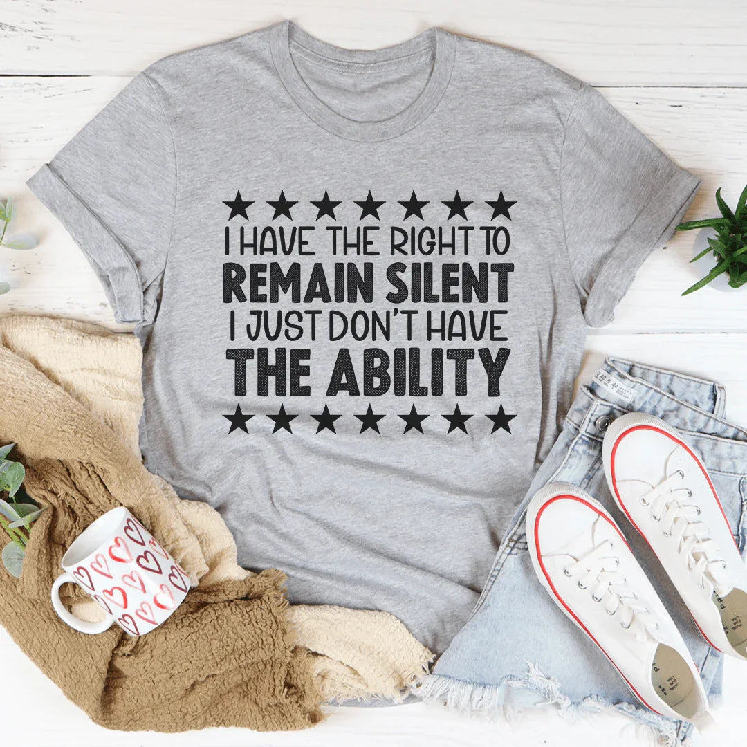 I Have The Right To Remain Silent Tee