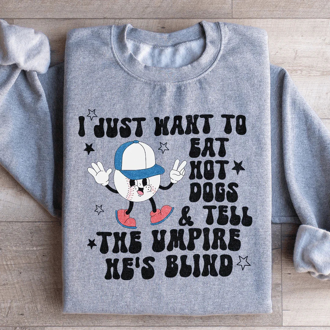 Baseball Mom Humor Crewneck Sweatshirt – "Eat Hot Dogs And Tell The Umpire He's Blind" Pullover