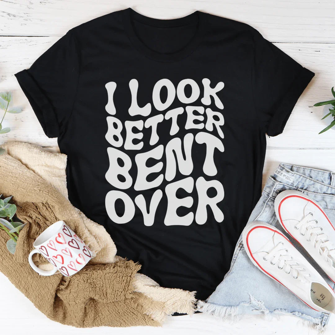Cheeky Workout & Fitness Humor Top – "I Look Better Bent Over" Graphic Tee