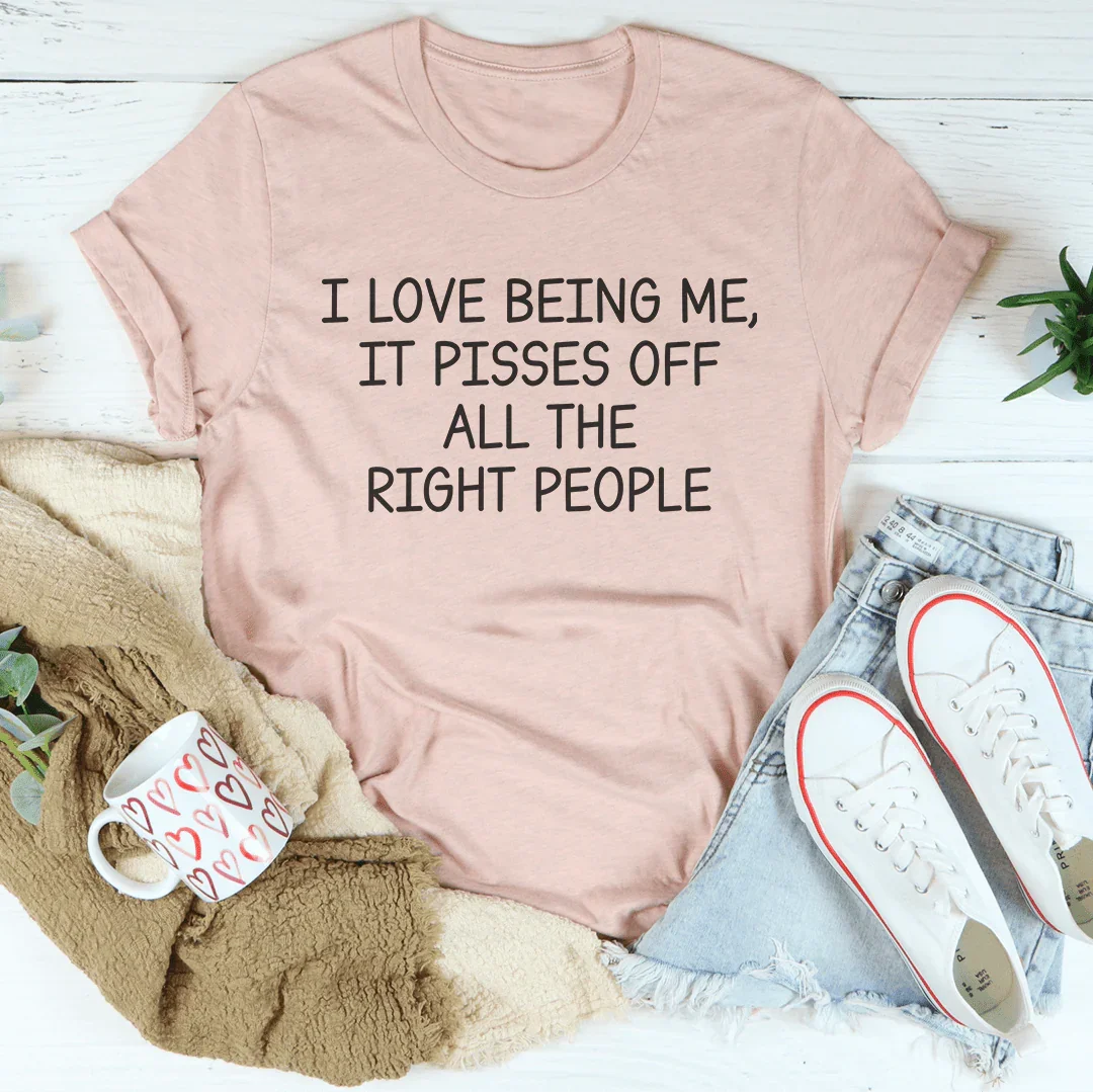 Retro Font Attitude Top – "I Love Being Me It Pisses Off All The Right People"