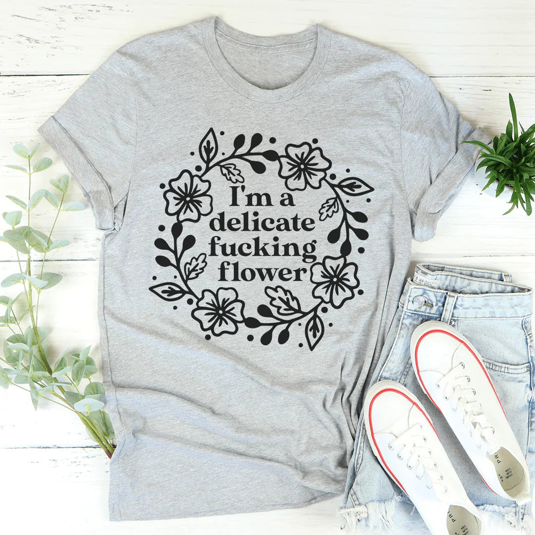 Playful Irony Quote T-Shirt – "I'm A Delicate Flower" Graphic Shirt