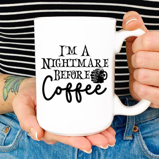 "I'm A Nightmare Before Coffee" – Ceramic Coffee Mug 15 oz