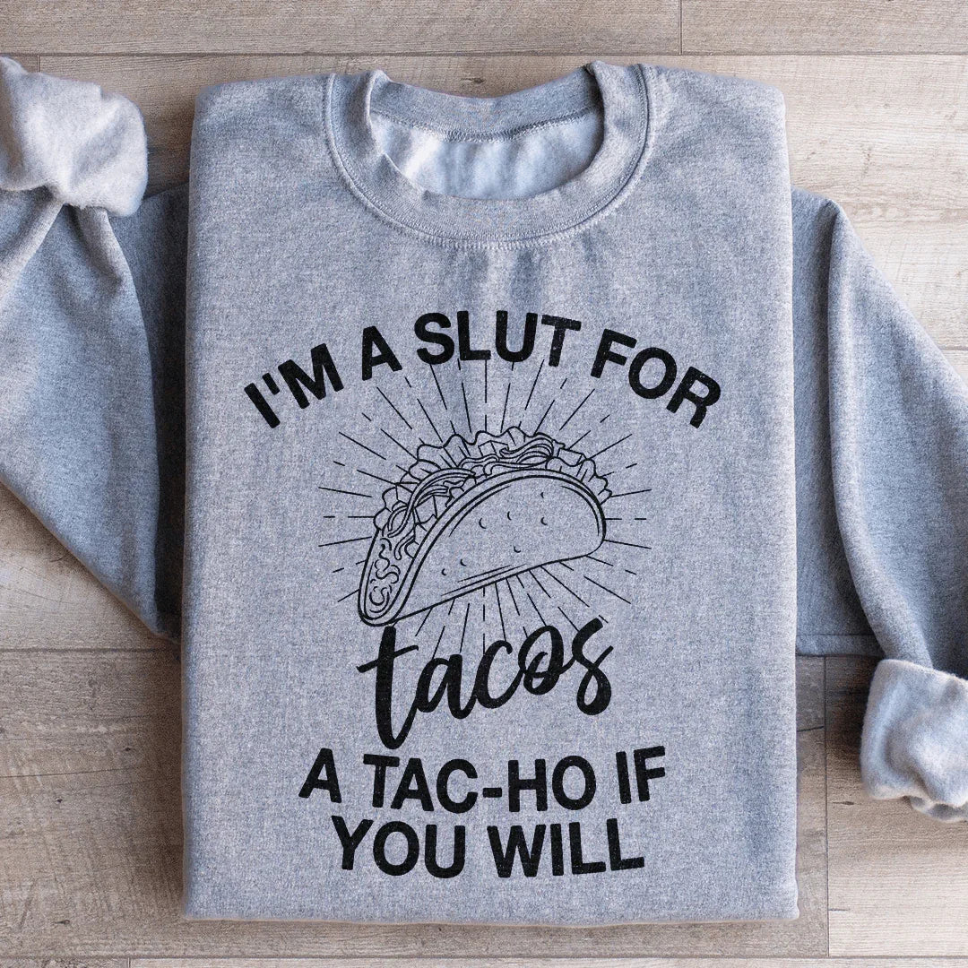 "I'm A Slut For Tacos" – Funny Foodie Crewneck Sweatshirt