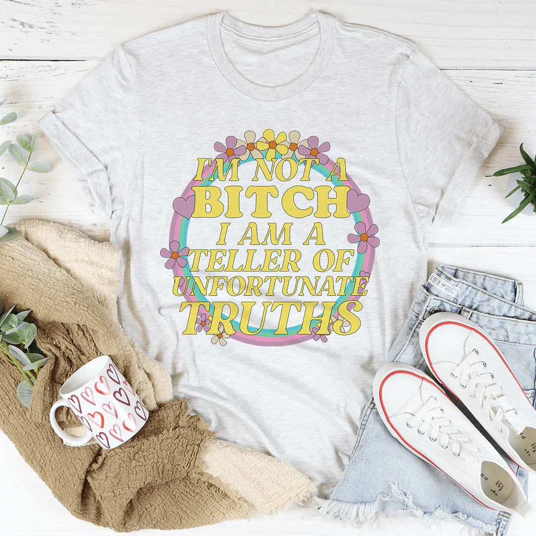 I'm A Teller Of Unfortunate Truths Tee