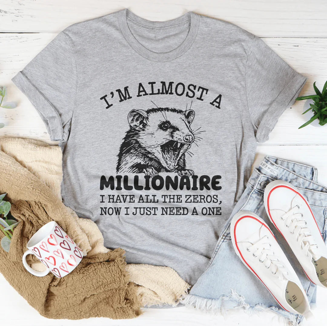 I'm Almost  A Millionaire Tee