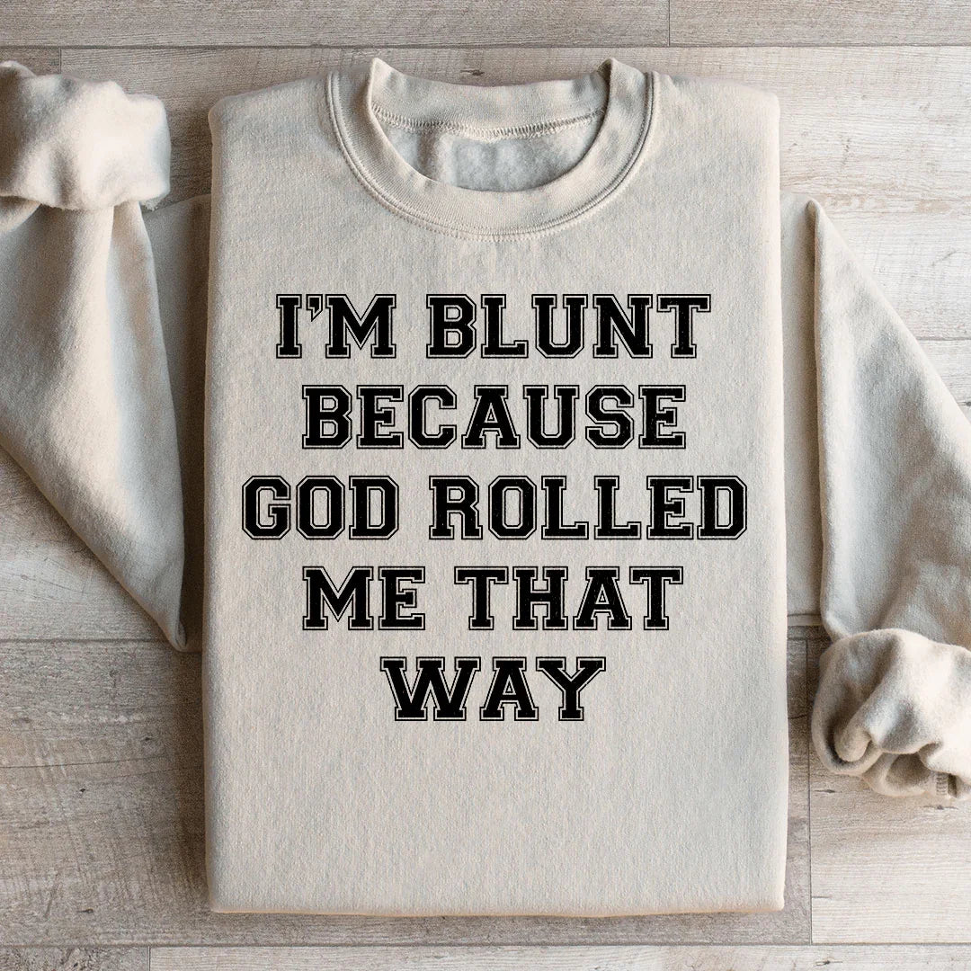 Honest Faith Humor Fleece Pullover – "I'm Blunt Because God Rolled Me That Way" Sweatshirt